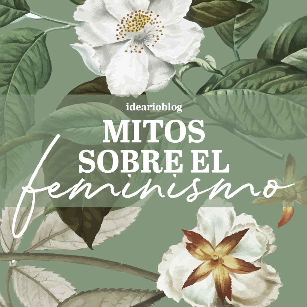 Desmintiendo 5 mitos sobre el&nbsp;feminismo